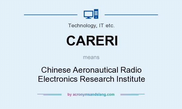 What does CARERI mean? It stands for Chinese Aeronautical Radio Electronics Research Institute