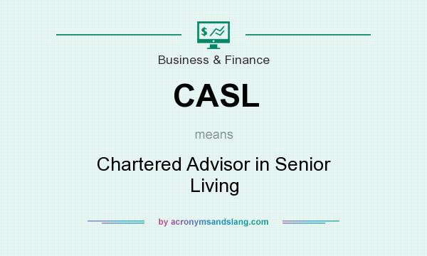 What does CASL mean? It stands for Chartered Advisor in Senior Living