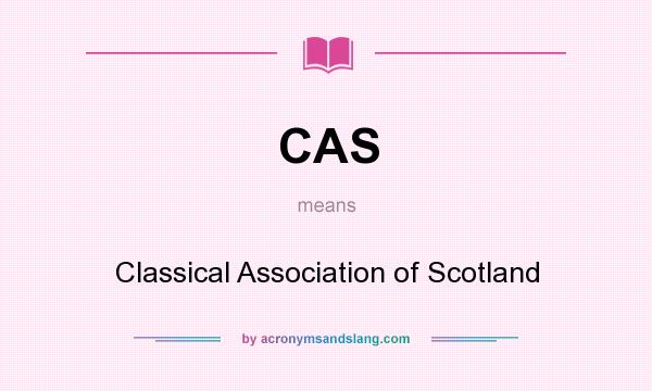 What does CAS mean? It stands for Classical Association of Scotland