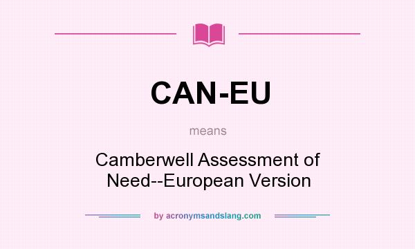 What does CAN-EU mean? It stands for Camberwell Assessment of Need--European Version
