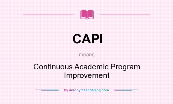 What does CAPI mean? It stands for Continuous Academic Program Improvement