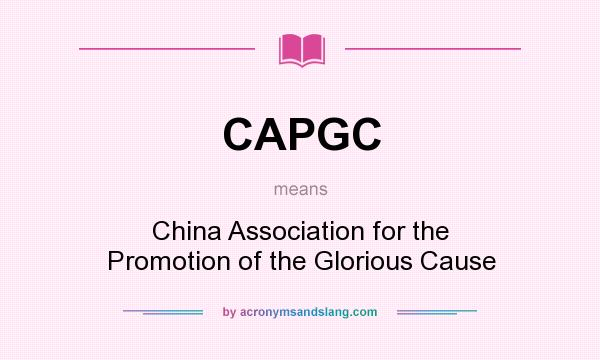 What does CAPGC mean? It stands for China Association for the Promotion of the Glorious Cause