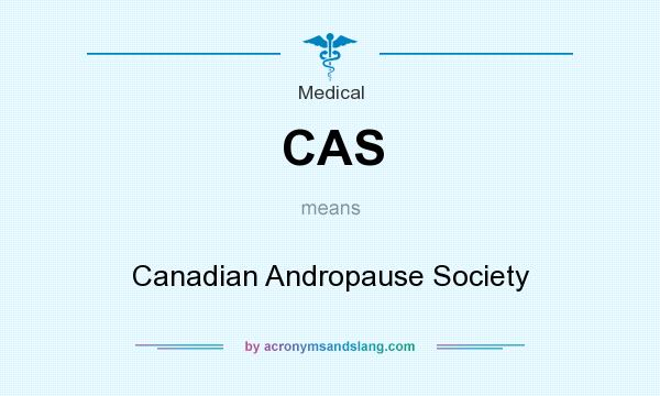 What does CAS mean? It stands for Canadian Andropause Society