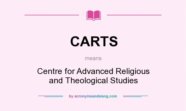 What does CARTS mean? It stands for Centre for Advanced Religious and Theological Studies