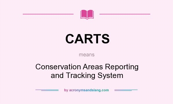 What does CARTS mean? It stands for Conservation Areas Reporting and Tracking System
