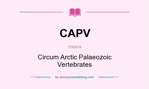 What does CAPV mean? It stands for Circum Arctic Palaeozoic Vertebrates