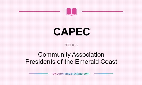 What does CAPEC mean? It stands for Community Association Presidents of the Emerald Coast