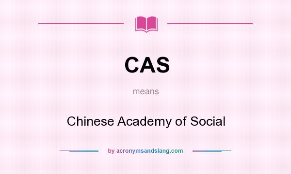 What does CAS mean? It stands for Chinese Academy of Social