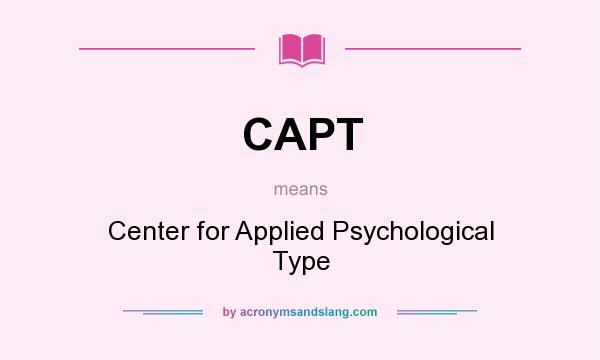 What does CAPT mean? It stands for Center for Applied Psychological Type