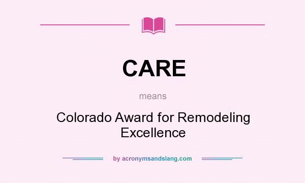 What does CARE mean? It stands for Colorado Award for Remodeling Excellence
