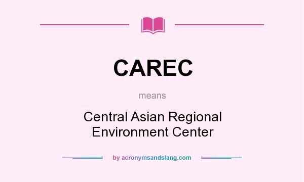 What does CAREC mean? It stands for Central Asian Regional Environment Center