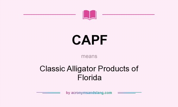What does CAPF mean? It stands for Classic Alligator Products of Florida