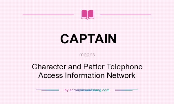 What does CAPTAIN mean? It stands for Character and Patter Telephone Access Information Network
