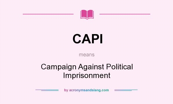 What does CAPI mean? It stands for Campaign Against Political Imprisonment