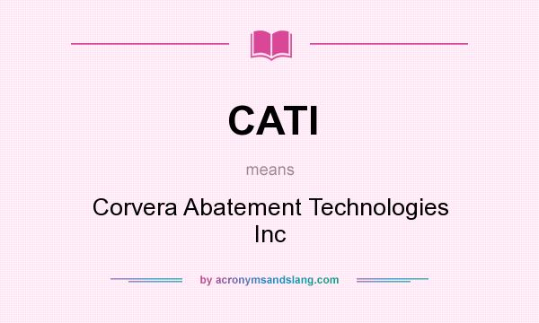 What does CATI mean? It stands for Corvera Abatement Technologies Inc
