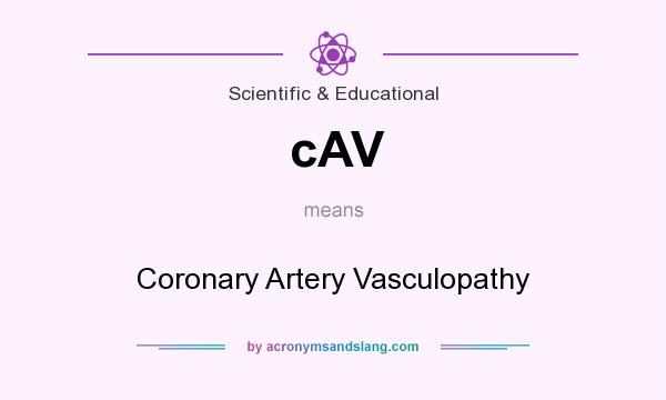 What does cAV mean? It stands for Coronary Artery Vasculopathy