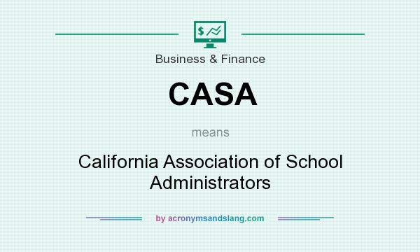 What does CASA mean? It stands for California Association of School Administrators