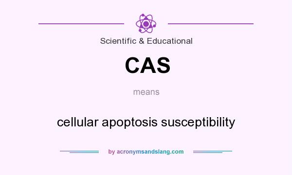 What does CAS mean? It stands for cellular apoptosis susceptibility