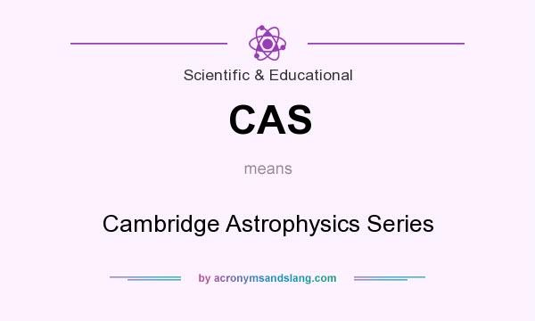 What does CAS mean? It stands for Cambridge Astrophysics Series