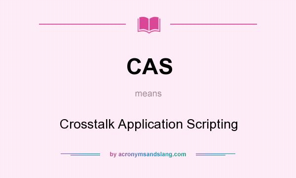 What does CAS mean? It stands for Crosstalk Application Scripting
