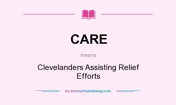 What does CARE mean? It stands for Clevelanders Assisting Relief Efforts
