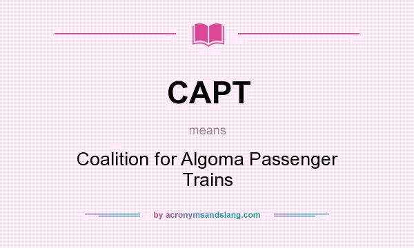 What does CAPT mean? It stands for Coalition for Algoma Passenger Trains