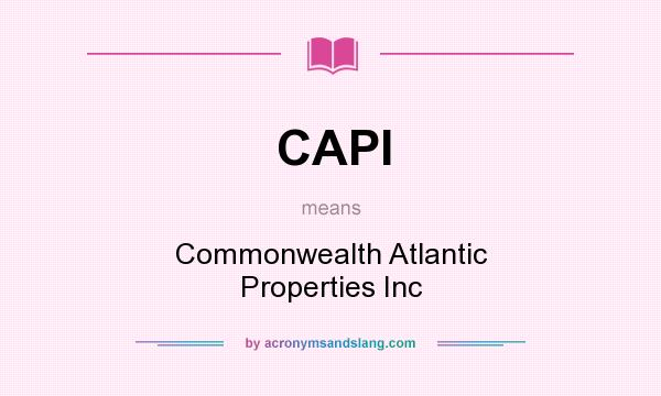 What does CAPI mean? It stands for Commonwealth Atlantic Properties Inc