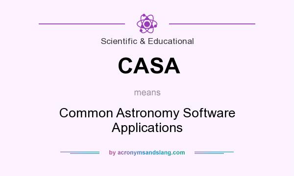 What does CASA mean? It stands for Common Astronomy Software Applications