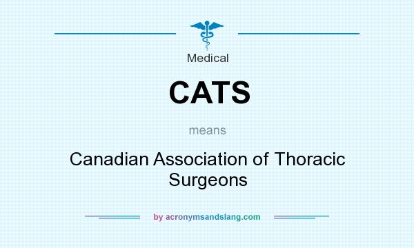 What does CATS mean? It stands for Canadian Association of Thoracic Surgeons