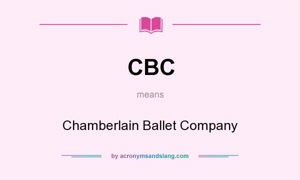 What does CBC mean? It stands for Chamberlain Ballet Company