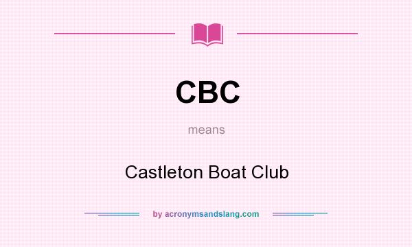 What does CBC mean? It stands for Castleton Boat Club