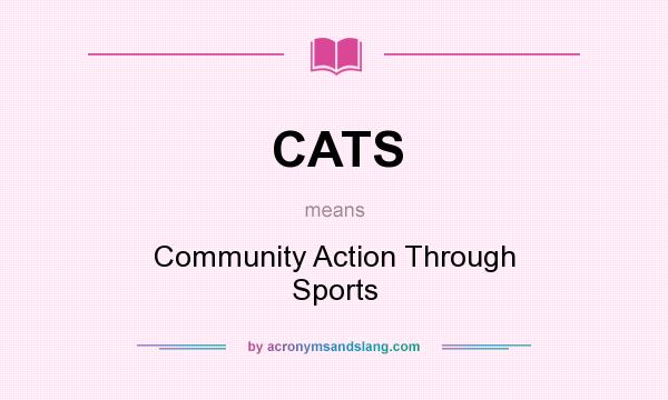 What does CATS mean? It stands for Community Action Through Sports