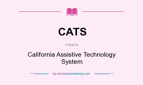 What does CATS mean? It stands for California Assistive Technology System