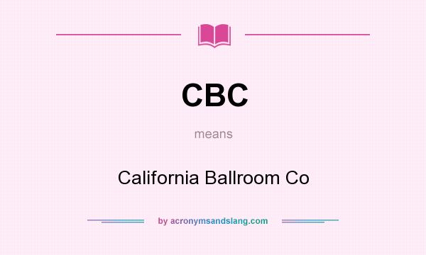 What does CBC mean? It stands for California Ballroom Co