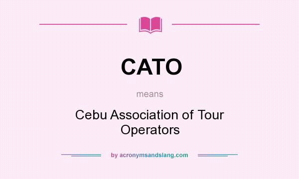 What does CATO mean? It stands for Cebu Association of Tour Operators