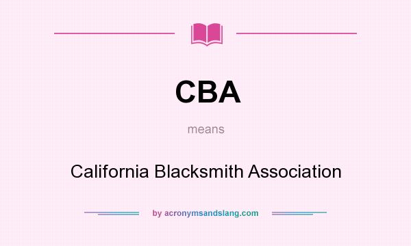 What does CBA mean? It stands for California Blacksmith Association