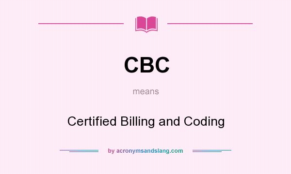 What does CBC mean? It stands for Certified Billing and Coding