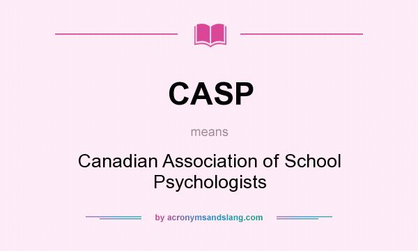 What does CASP mean? It stands for Canadian Association of School Psychologists