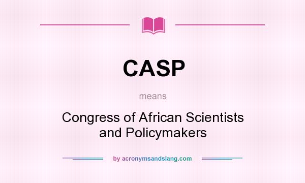What does CASP mean? It stands for Congress of African Scientists and Policymakers