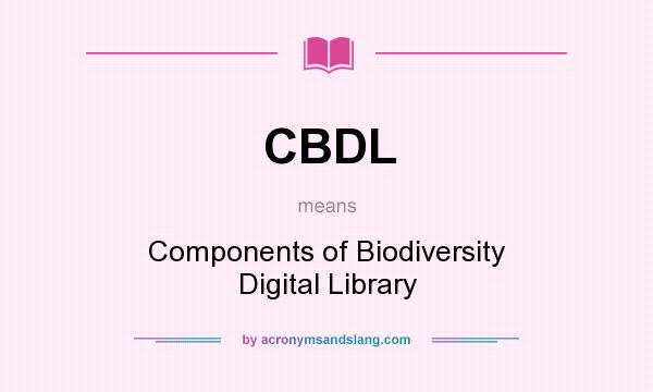 What does CBDL mean? It stands for Components of Biodiversity Digital Library