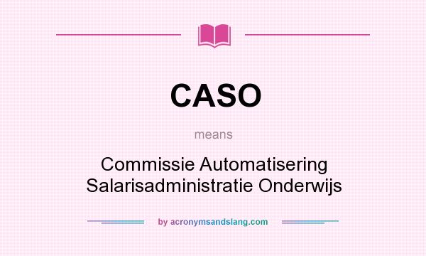 What does CASO mean? It stands for Commissie Automatisering Salarisadministratie Onderwijs