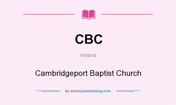 What does CBC mean? It stands for Cambridgeport Baptist Church