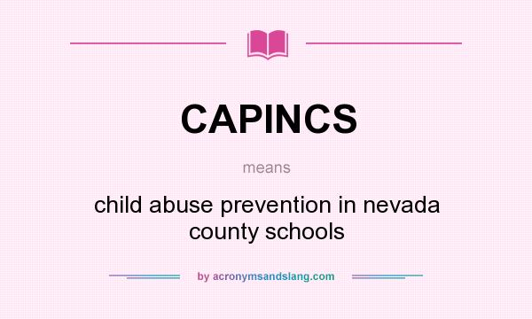 What does CAPINCS mean? It stands for child abuse prevention in nevada county schools