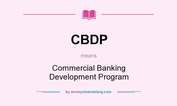What does CBDP mean? It stands for Commercial Banking Development Program