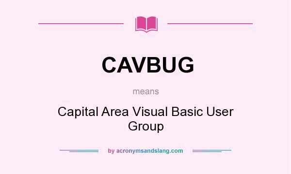 What does CAVBUG mean? It stands for Capital Area Visual Basic User Group