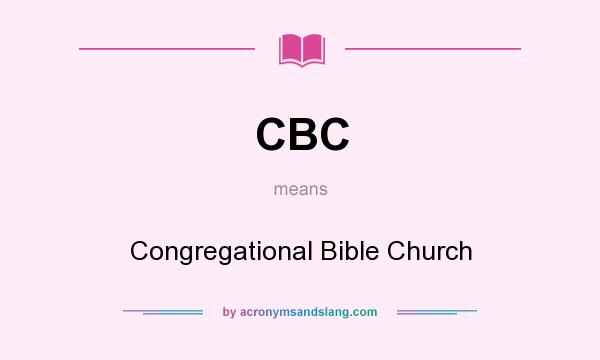 What does CBC mean? It stands for Congregational Bible Church
