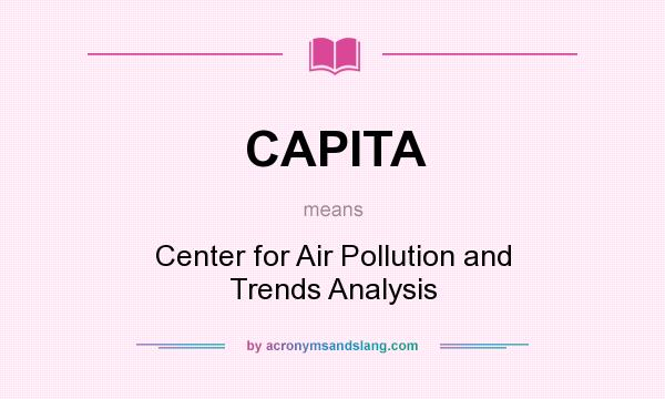 What does CAPITA mean? It stands for Center for Air Pollution and Trends Analysis