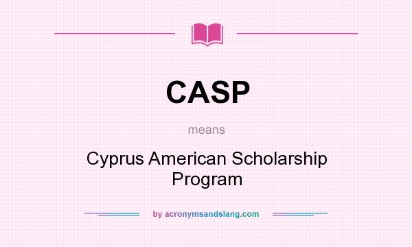 What does CASP mean? It stands for Cyprus American Scholarship Program