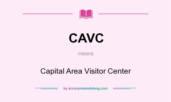 What does CAVC mean? It stands for Capital Area Visitor Center