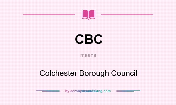 What does CBC mean? It stands for Colchester Borough Council